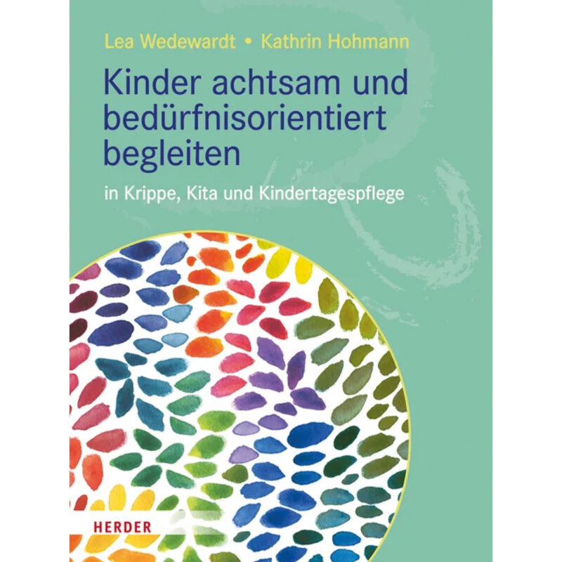 Kinder achtsam und bedürfnisorientiert begleiten